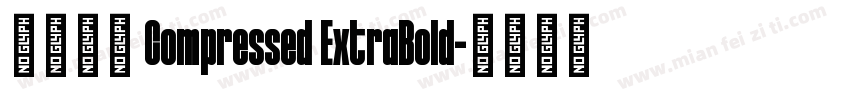 未來熒黑 Compressed ExtraBold字体转换